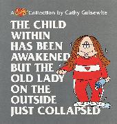 The Child Within Has Been Awakened But the Old Lady on the Outside Just Collapsed: A Cathy Collection Volume 15