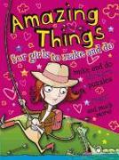 Amazing Things for Girls to Make and Do