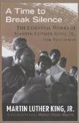 A Time to Break Silence: The Essential Works of Martin Luther King, Jr., for Students