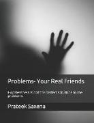 Problems- Your Real Friends: Hopelessness Is Not the Perfect Solutions to the Problems