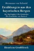 Erzählungen aus den bayerischen Bergen (Großdruck)