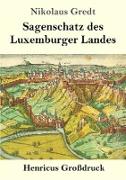 Sagenschatz des Luxemburger Landes (Großdruck)