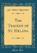 The Tragedy of St. Helena (Classic Reprint)