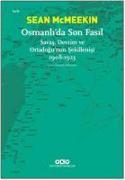 Osmanlida Son Fasil-Savas, Devrim Ve Ortadogunun Sekillenisi 1908 - 1923