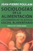 Sociologías de la alimentación : los comensales y el espacio social alimentario