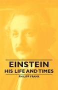 Einstein - His Life and Times