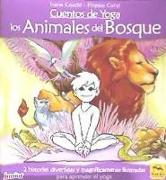 Cuentos de yoga : los animales del bosque : 2 historias divertidas y magníficamente ilustradas para aprender el yoga