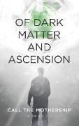Of Dark Matter And Ascension