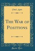 The War of Positions (Classic Reprint)
