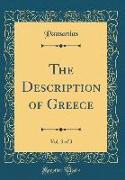 The Description of Greece, Vol. 3 of 3 (Classic Reprint)