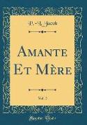 Amante Et Mère, Vol. 2 (Classic Reprint)
