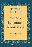 Voyage Historique d'Abissinie, Vol. 1 (Classic Reprint)