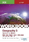 OCR A-level Geography Workbook 3: Geographical Debates: Climate Change, Disease Dilemmas, Exploring Oceans, Future of Food, Hazardous Earth