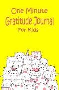 One Minute Gratitude Journal: The Simple Writing Down the Grateful for Each Day, Allows Kids to Become More Positive Thinking, Purpose-Driven and Lo