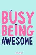 Busy Being Awesome: Blank Lined Motivational Inspirational Quote Journal