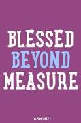 Blessed Beyond Measure: Blank Lined Motivational Inspirational Quote Journal