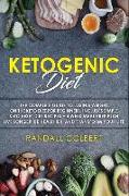 Ketogenic Diet: The Complete Guide to Losing Weight on the Keto Diet for Beginners. Includes Simple Keto Reset Diet Recipes + 4 Week M