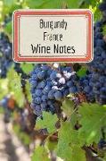 Burgundy France Wine Notes: Wine Tasting Journal - Record Keeping Book for Wine Lovers - 6x9 100 Pages Notebook Diary