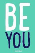 Be You: Blank Lined Motivational Inspirational Quote Journal