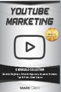 Youtube Marketing: 5 Manuals Collection (Absolute Beginners, Detailed Approach, Advanced Features, Tips & Tricks, Crash Course)