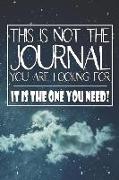 This Is Not the Journal You Are Looking for - It Is the One You Need!: Prompts and Guides to Get Your Creative Juices Flowing and Challenge You to See