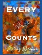 Every Moment Counts Writing Notebook