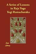 A Series of Lessons in Raja Yoga