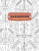 Gardening Journal and Planner: Plan Your Plantings, Record Conditions, and Optimize Your Yields, 8.5x11 Binding with 110 Pages