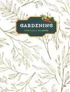 Gardening Journal and Planner: Plan Your Plantings, Record Conditions, and Optimize Your Yields, 8.5x11 Binding with 110 Pages