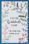 Bullet Grid Gratitude Journal: A One Minute Daily Gratitude Journal in Bullet Point Dot Grid Format (Floral Cover)