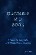 Quotable Kid Book: A Parent's Keepsake of Unforgettable Quotes