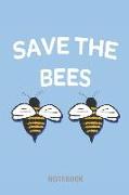 Save the Bees - Notebook: Lined Notebook for People Who Care about Bees and Nature