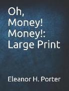 Oh, Money! Money!: Large Print