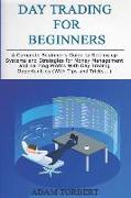 Day Trading for Beginners: A Complete Beginner's Guide to Setting Up Systems and Strategies for Money Management and Earning Profits with Day Tra