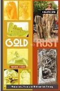 Gold to Rust: Monuments, Icons and Whitewashed History: Offbeat Remembrances and Anecdotes on the Road