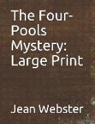 The Four-Pools Mystery: Large Print