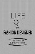 Life of a Fashion Designer a Collection of Quotes and Stories: Notebook, Journal or Planner Size 6 X 9 110 Lined Pages Office Equipment Great Gift Ide