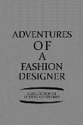 Adventures of a Fashion Designer a Collection of Quotes and Stories: Notebook, Journal or Planner Size 6 X 9 110 Lined Pages Office Equipment Great Gi