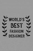 World's Best Fashion Designer: Notebook, Journal or Planner Size 6 X 9 110 Lined Pages Office Equipment Great Gift Idea for Christmas or Birthday for