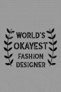 World's Okayest Fashion Designer: Notebook, Journal or Planner Size 6 X 9 110 Lined Pages Office Equipment Great Gift Idea for Christmas or Birthday f