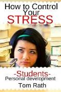 How to Control Your Stress Students: Personal Development