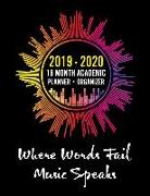 2019 - 2020 - 18 Month Academic Planner - Organizer - Where Words Fail Music Speaks: For You Music Lovers - Holidays Included - Full School Year - Col