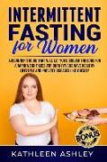 Intermittent Fasting for Women: A Beginner's Guide to Help You Discover a Simple Fat Burning Code to Lose Weight Quickly