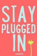 Stay Plugged in: Blank Lined Motivational Inspirational Quote Journal