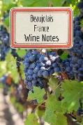 Beaujolais France Wine Notes: Wine Tasting Journal - Record Keeping Book for Wine Lovers - 6x9 100 Pages Notebook Diary