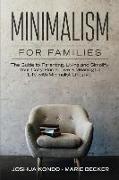 Minimalism for Families: The Guide to Parenting, Living and Simplify Your Cozy Home, Live a Meaningful Life with Minimalist Lifestyle