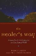 The Healer's Way: Bringing Hands-On Compassion to a Love-Starved World