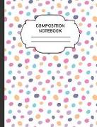 Composition Notebook: College Ruled Narrow Line Comp Books for School - Pretty Polkadots