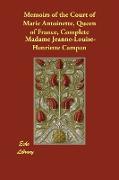 Memoirs of the Court of Marie Antoinette, Queen of France, Complete
