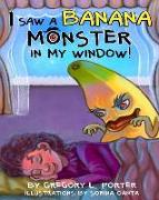 I Saw a Banana Monster in My Window!